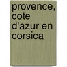 Provence, Cote d'Azur en Corsica by Pieter Janssens