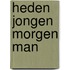 Heden jongen morgen man