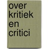 Over kritiek en critici by Alwine de Jong