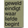 Geweld eindigt waar liefde begint door Camp