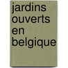 Jardins ouverts en belgique door Groote
