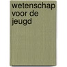 Wetenschap voor de jeugd door Susan MacKeever