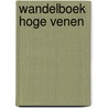 Wandelboek hoge venen by Reomoortere