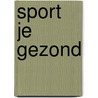 Sport je gezond door Luc Broeckaert