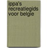 Ippa's recreatiegids voor belgie by J. van Remoortere