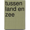 Tussen land en zee by Termote