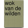Wok van de wilden by Heede