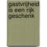 Gastvrijheid is een rijk geschenk door Anselm Hoste