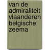 Van de admiraliteit vlaanderen belgische zeema by Unknown