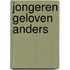 Jongeren geloven anders