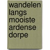 Wandelen langs mooiste ardense dorpe by Reomoortere