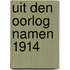 Uit den oorlog namen 1914