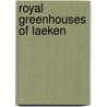 Royal greenhouses of laeken door Goedleven