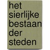 Het sierlijke bestaan der steden door Wilderode