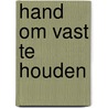Hand om vast te houden door Welsch