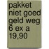 Pakket niet goed geld weg 6 ex a 19,90
