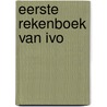 Eerste rekenboek van ivo door Denou