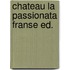 Chateau la passionata franse ed.