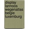 Display lannoos wegenatlas belgie luxemburg door Onbekend