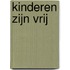 Kinderen zijn vrij