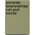 Storende levensverhaal van prof. mortal