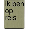 Ik ben op reis by Michel Charrier