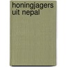 Honingjagers uit nepal door Valli