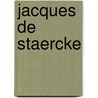 Jacques de staercke by Carbonnelle