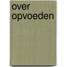 Over opvoeden by Schepens