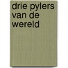 Drie pylers van de wereld by Standaert