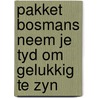 Pakket bosmans neem je tyd om gelukkig te zyn door Phil Bosmans