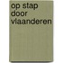Op stap door vlaanderen