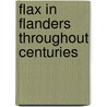 Flax in flanders throughout centuries door Dewilde