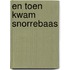 En toen kwam snorrebaas