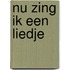 Nu zing ik een liedje