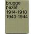 Brugge bezet 1914-1918 1940-1944