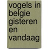 Vogels in belgie gisteren en vandaag door Desmet