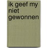 Ik geef my niet gewonnen by Yehudah Berg