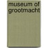Museum of grootmacht