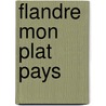 Flandre mon plat pays door Verleyen