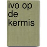 Ivo op de kermis by V. Denou