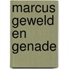 Marcus geweld en genade door Benoit Standaert