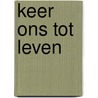 Keer ons tot leven by Unknown