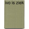 Ivo is ziek door V. Denou