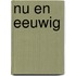 Nu en eeuwig