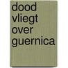 Dood vliegt over guernica door Roderic A. Camp