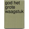 God het grote waagstuk by Marcel Verhelst