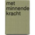 Met minnende kracht