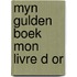 Myn gulden boek mon livre d or