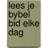 Lees je bybel bid elke dag